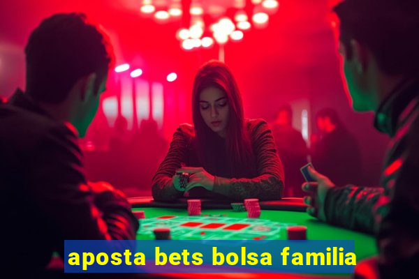 aposta bets bolsa familia